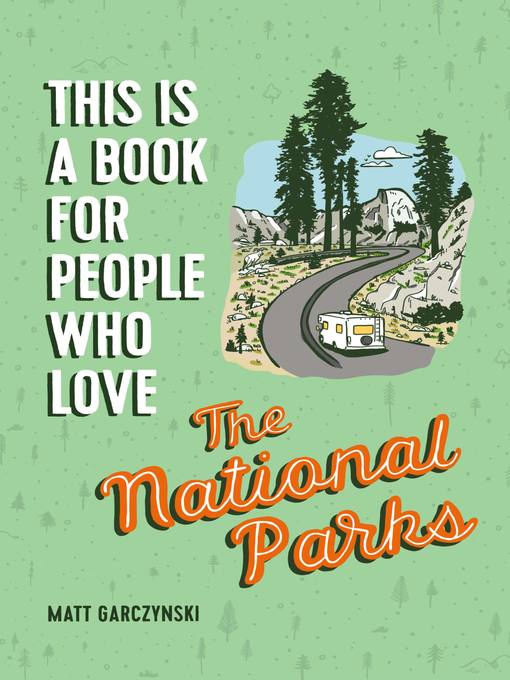 Title details for This Is a Book for People Who Love the National Parks by Matt Garczynski - Wait list